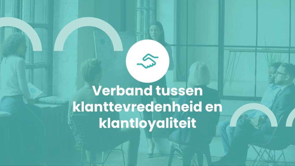 Wat is het verband tussen klanttevredenheid en klantloyaliteit?