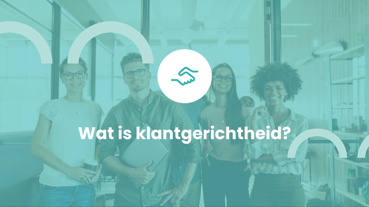 Wat is klantgerichtheid?