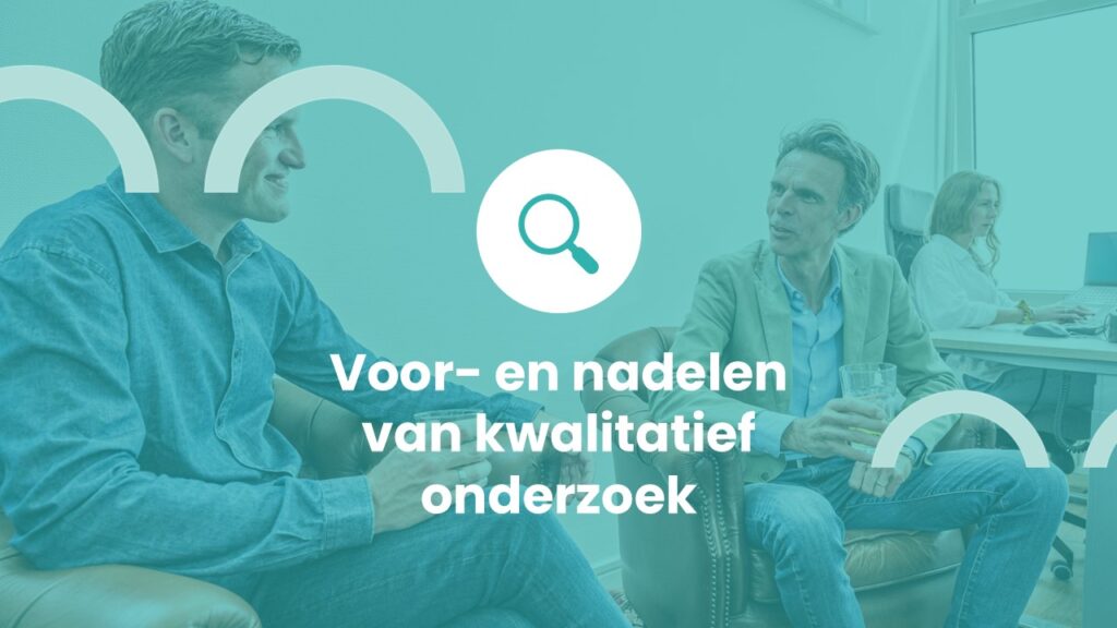 Voor- en nadelen van kwalitatief onderzoek