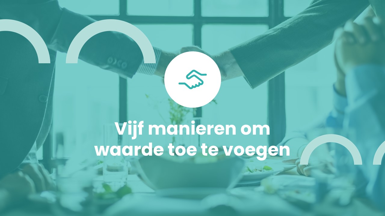 Vijf manieren om waarde toe te voegen