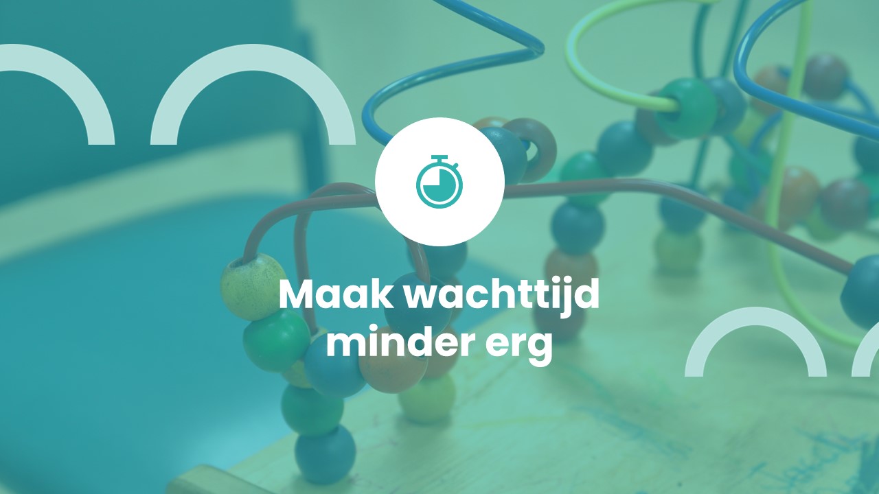 Maak wachttijd minder erg