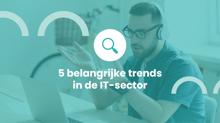 5 belangrijke trends in de IT-sector