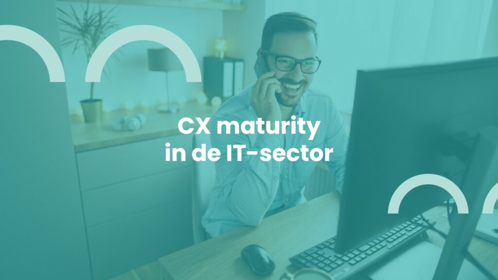 CX maturity in de IT-sector