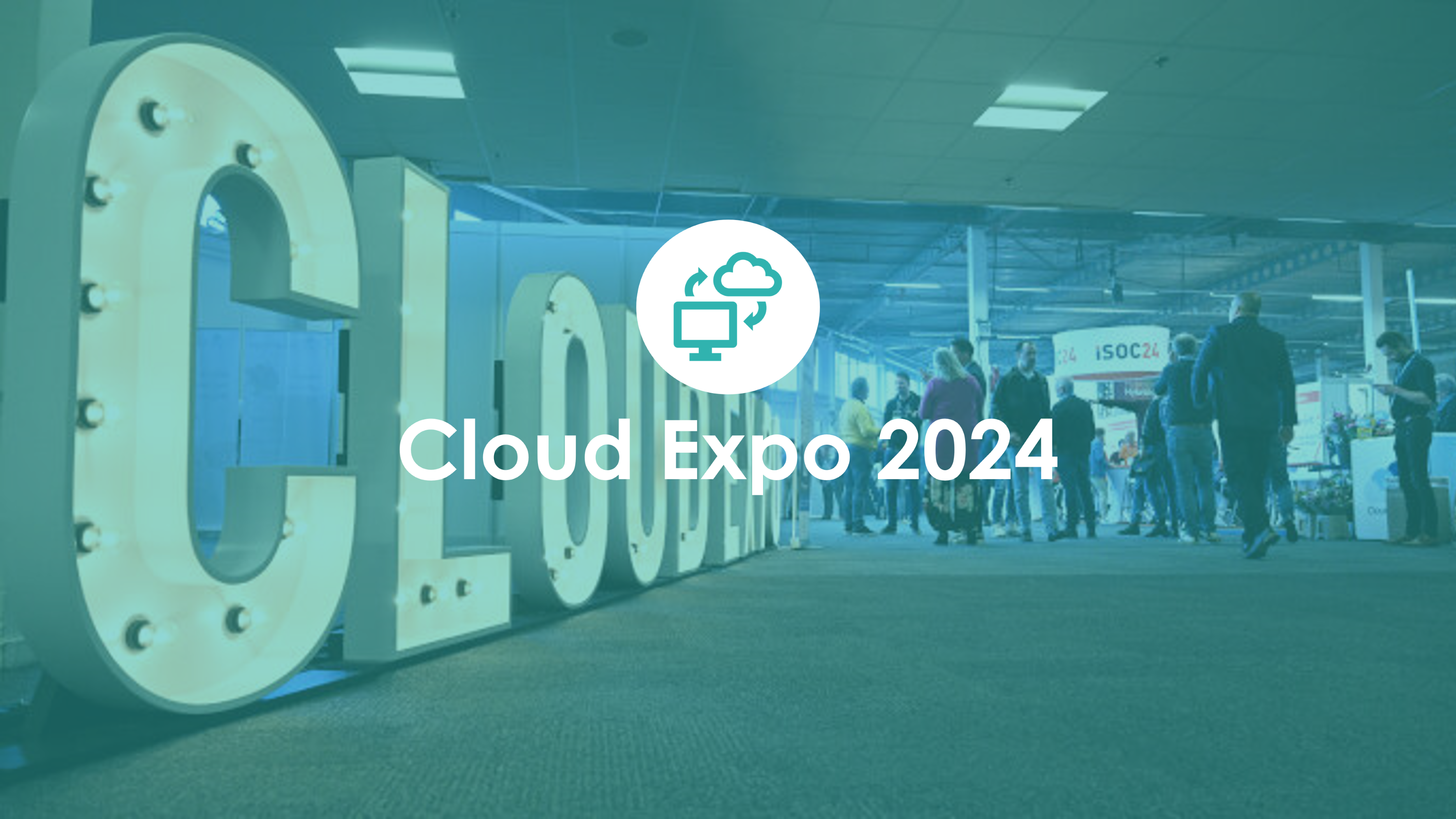 Cloud Expo 2024: Hoe IT & Cybersecurity klantgerichtheid naar een hoger niveau moeten tillen
