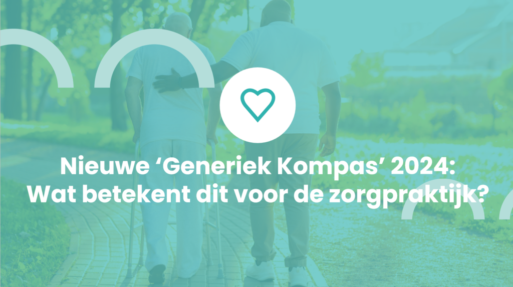 Nieuwe ‘Generiek Kompas’ 2024: Wat betekent dit voor de zorgpraktijk?