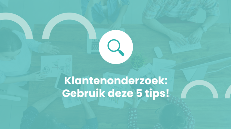 Klanttevredenheidsonderzoek maken? Let dan op deze 5 tips!