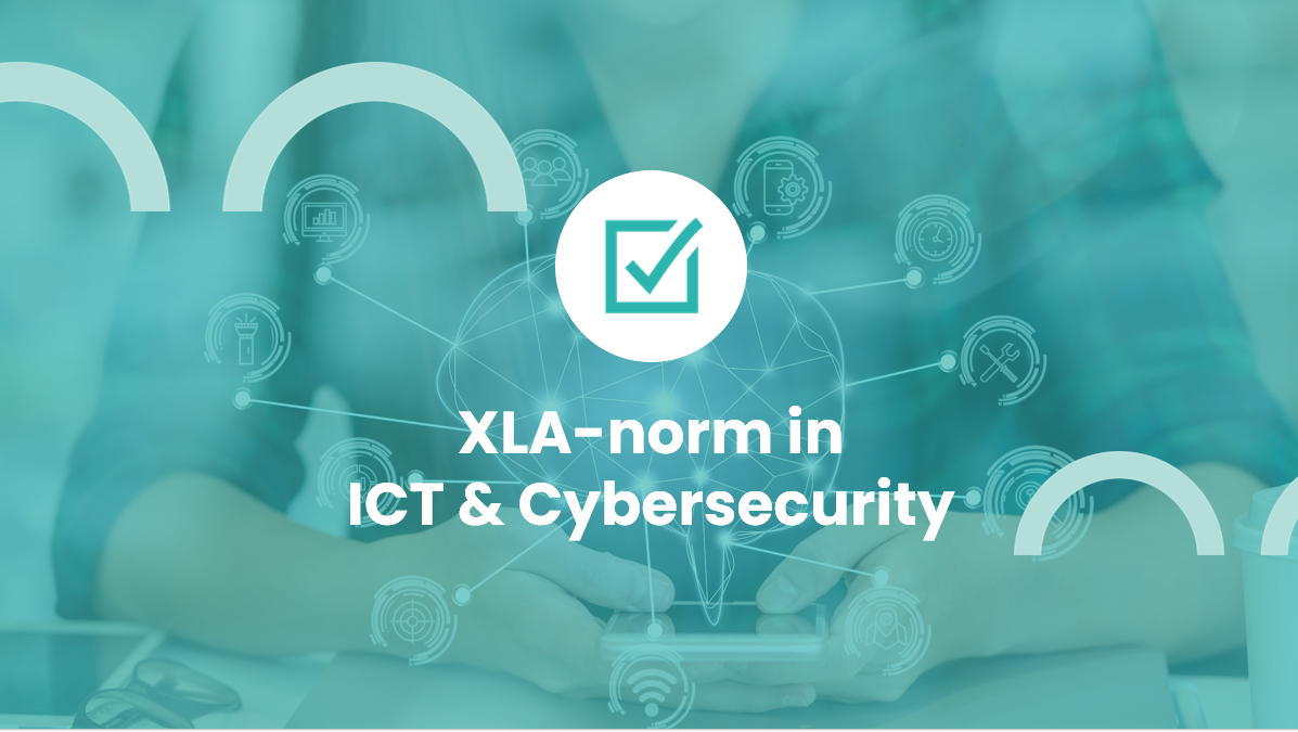 XLA-norm in ICT & Cybersecurity: wat is het, waarom is het belangrijk en wat staat ons te wachten?