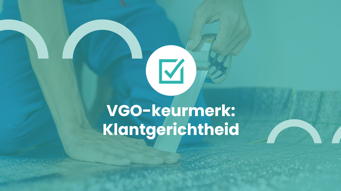 Klantgerichtheid aantonen voor het VGO-keurmerk? Klantenonderzoek is je bewijs