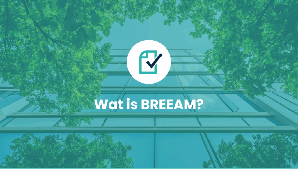Wat is BREEAM en waarom is het belangrijk?