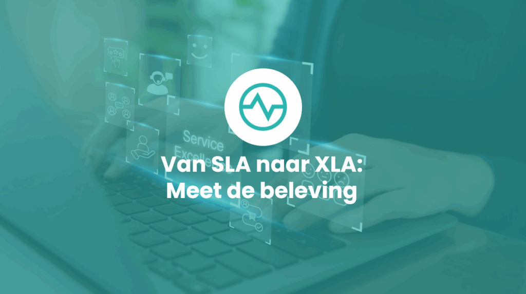 Van SLA naar XLA: de verschuiving van prestatie naar beleving