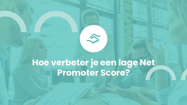 Hoe verbeter je een lage Net Promoter Score?