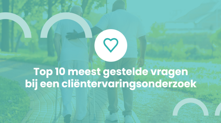 Top 10 meest gestelde vragen bij een cliëntervaringsonderzoek
