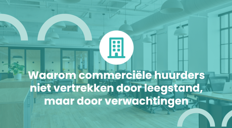 Waarom commerciële huurders niet vertrekken door leegstand, maar door verwachtingen